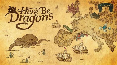 Here be dragons .